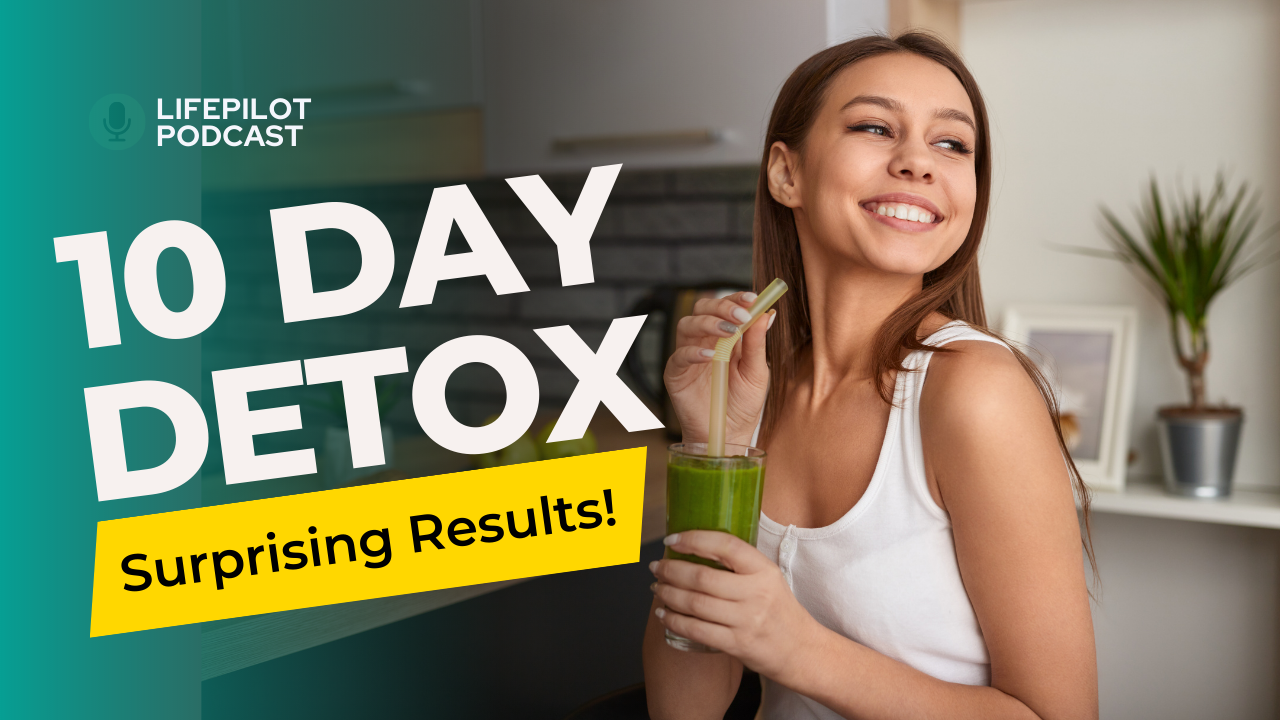 Eps 009: 10 Day Detox – 6 things that surprised me